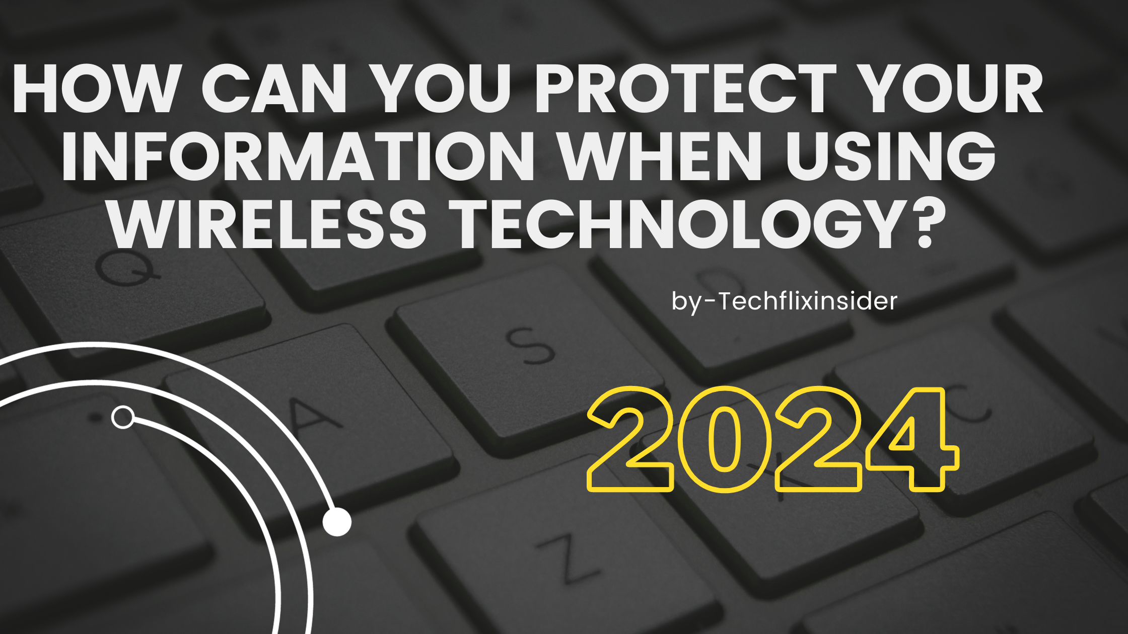 how can you protect Your information when using wireless technology